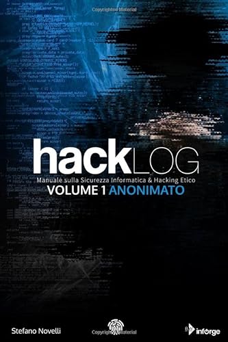 Beispielbild fr Hacklog Volume 1 Anonimato - Edizione BW: Manuale sulla Sicurezza Informatica e Hacking Etico zum Verkauf von medimops