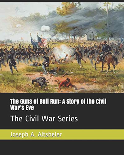 Stock image for The Guns of Bull Run: A Story of the Civil War's Eve: The Civil War Series for sale by Revaluation Books