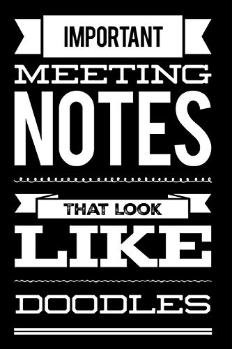 Stock image for Important Meeting Notes That Look Like Doodles: 110-Page Blank Lined Journal Makes A Great Office Coworker Manager Boss Gag Gift Idea for sale by Revaluation Books