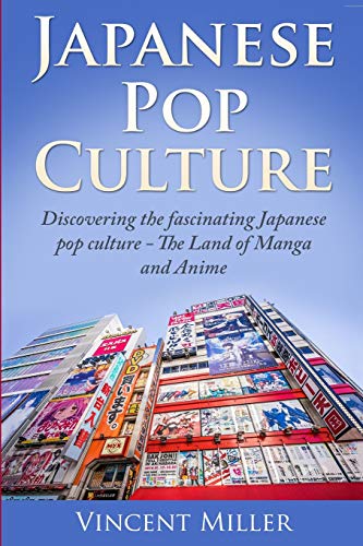 Stock image for Japanese Pop Culture: Discovering the fascinating Japanese pop culture - The land of manga and anime for sale by Goodwill