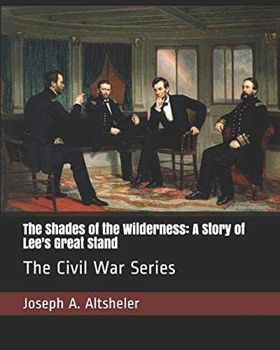 Stock image for The Shades of the Wilderness: A Story of Lee's Great Stand: The Civil War Series for sale by Revaluation Books