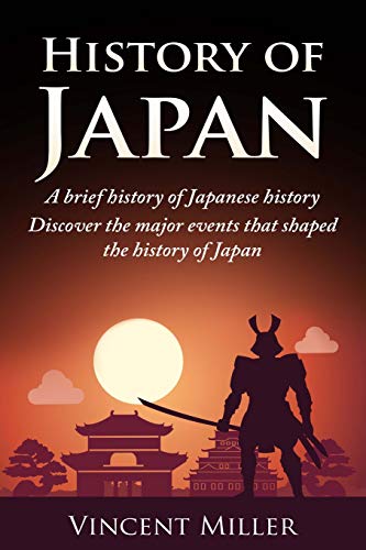 Beispielbild fr History of Japan: A brief history of Japanese history - Discover the major events that shaped the history of Japan zum Verkauf von St Vincent de Paul of Lane County