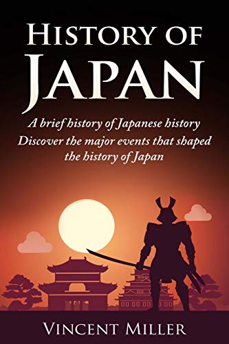 Stock image for History of Japan: A brief history of Japanese history - Discover the major events that shaped the history of Japan for sale by St Vincent de Paul of Lane County