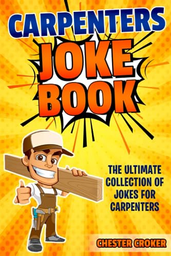 Stock image for Carpenters Joke Book: Funny Carpenter Jokes, Puns and Stories for sale by WorldofBooks