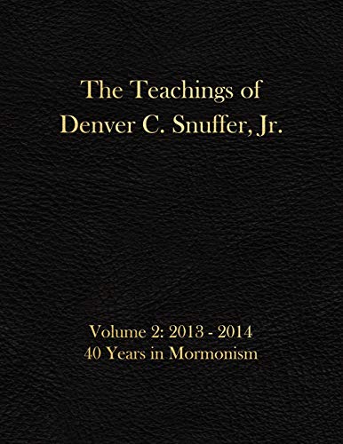 Stock image for The Teachings of Denver C. Snuffer, Jr. Volume 2: 40 Years in Mormonism 2013-2014 : Archives Edition 8. 5 X 11 In for sale by Better World Books