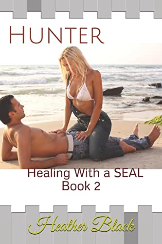 Stock image for Hunter: Healing With a SEAL Book 2 for sale by THE SAINT BOOKSTORE