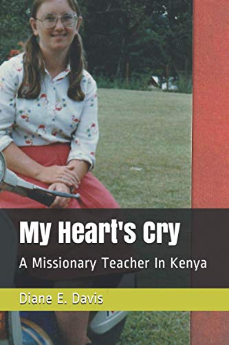 Imagen de archivo de My Heart's Cry: A Missionary Teacher In Kenya a la venta por Bookmonger.Ltd