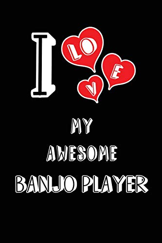 Beispielbild fr I Love My Awesome Banjo Player: Blank Lined 6x9 Love your Banjo Player Journal/Notebooks as Gift for Birthday,Valentine's day,Anniversary,Thanks giving,Christmas,Graduation for your spouse,lover,partner,friend,family or coworker zum Verkauf von Revaluation Books