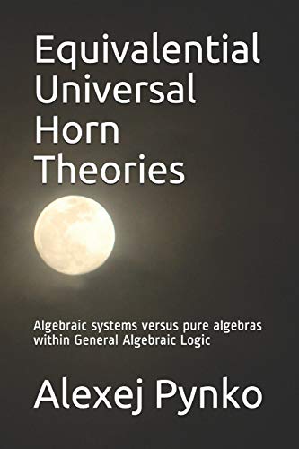 Imagen de archivo de Equivalential Universal Horn Theories: Algebraic systems versus pure algebras within General Algebraic Logic a la venta por Lucky's Textbooks