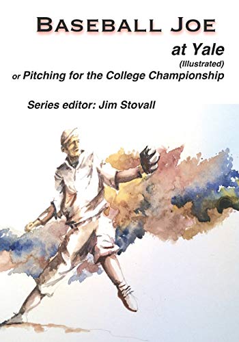 Stock image for Baseball Joe at Yale: Pitching for the College Championship for sale by Revaluation Books