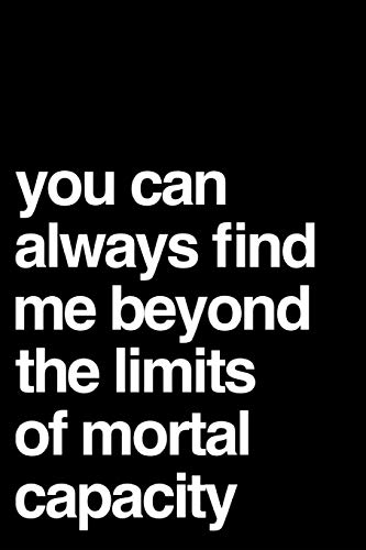 Imagen de archivo de You Can Always Find Me Beyond The Limits of Mortal Capacity: 110-Page Blank Lined Journal Office Coworker Boss Gag Gift Idea a la venta por Revaluation Books