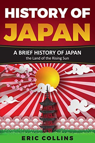 Stock image for History of Japan: A brief history of Japan - the Land of the Rising Sun for sale by MusicMagpie