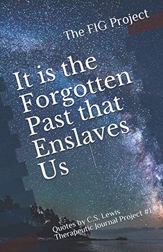 Stock image for It is the Forgotten Past that Enslaves Us: Quotes by C. S. Lewis (Therapeutic Journal Project) for sale by Revaluation Books