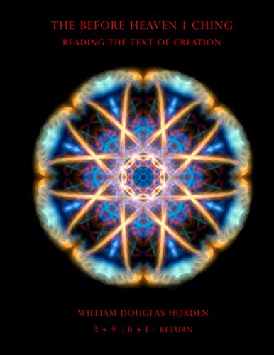 Stock image for The Before Heaven I Ching: Reading the Text of Creation (Researches on the Toltec I Ching) for sale by Revaluation Books