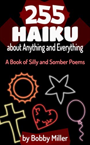 Stock image for 255 Haiku about Anything and Everything: A Book of Silly and Somber Poems for sale by Revaluation Books