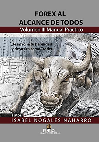 Imagen de archivo de FOREX al alcance de todos Volumen III: Desarrolla tu habilidad y Destreza como TRADER (Spanish Edition) a la venta por Lucky's Textbooks