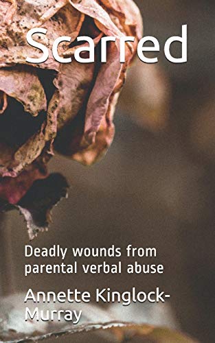 Beispielbild fr Scarred: Deadly wounds from parental verbal abuse zum Verkauf von Lucky's Textbooks