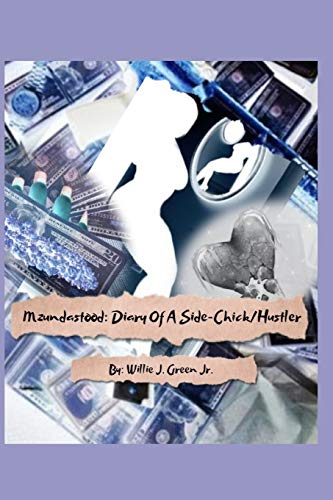 Beispielbild fr Mzundastood: Diary Of A SideChick/Hustler:Parts 1-3: Mzundastood: Diary Of A SideChick/Hustler: The Beginning, The Sequel, The Finale zum Verkauf von Lucky's Textbooks