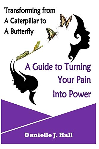 Beispielbild fr Transforming From a Caterpillar to a Butterfly a guide to turning your pain into power (Love Lust &Redemption) zum Verkauf von Lucky's Textbooks
