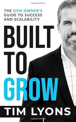 Stock image for Built to Grow: The Gym Owner's Guide to Success and Scalability for sale by ThriftBooks-Atlanta
