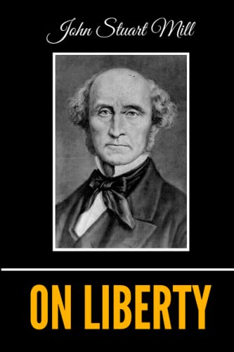 On Liberty by John Stuart Mill On Liberty by John Stuart Mill