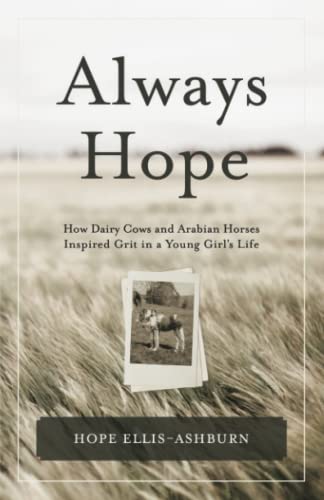 Beispielbild fr Always Hope: How dairy cows and Arabian horses inspired grit in a young girls life zum Verkauf von GoodwillNI