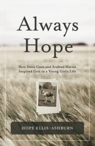 9781794616288: Always Hope: How dairy cows and Arabian horses inspired grit in a young girl's life