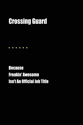 9781794616387: Crossing Guard Because Freakin' Awesome Isn't An Official Job Title: Blank Lined Journal