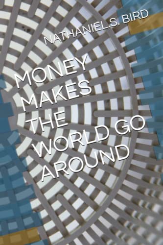 Imagen de archivo de MONEY MAKES THE WORLD GO AROUND a la venta por Lucky's Textbooks