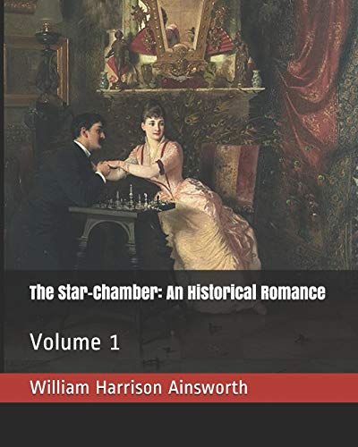 Imagen de archivo de The Star-Chamber: An Historical Romance: Volume 1 a la venta por Revaluation Books