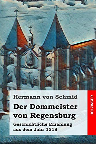 9781794644380: Der Dommeister von Regensburg: Geschichtliche Erzhlung aus dem Jahr 1518