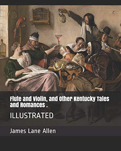 Stock image for Flute and Violin, and Other Kentucky Tales and Romances .: ILLUSTRATED for sale by Revaluation Books