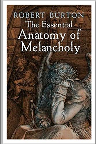 Imagen de archivo de The Essential Anatomy of Melancholy a la venta por Revaluation Books