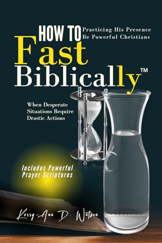9781794696075: HOW TO FAST BIBLICALLY: When Desperate Situations Require Drastic Actions: 1
