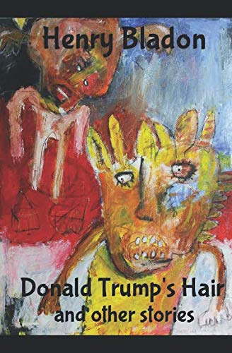 Stock image for Donald Trump s Hair: And other bite-sized stories to make you think, laugh, and cry for sale by Revaluation Books