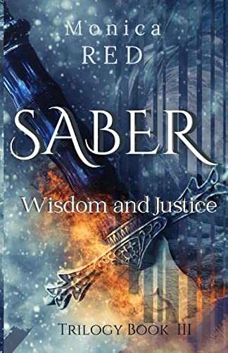 Stock image for Saber, Wisdome and Justice Trilogy Book 3 for sale by Lucky's Textbooks