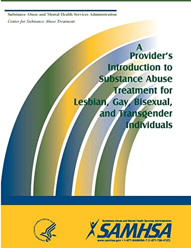 Beispielbild fr A Provider's Introduction to Substance Abuse Treatment for Lesbian, Gay, Bisexual, and Transgender Individuals Department of Health and Human Services, U.S. zum Verkauf von Vintage Book Shoppe