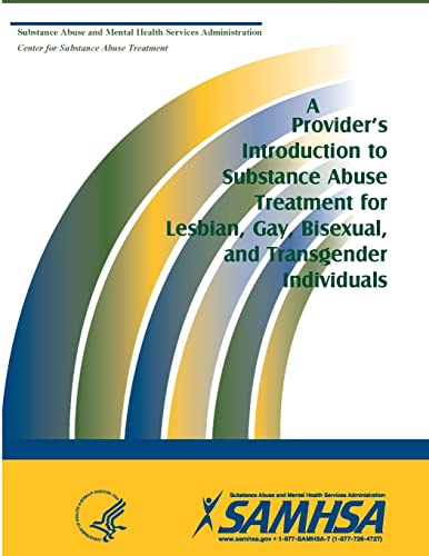 Imagen de archivo de A Provider s Introduction to Substance Abuse Treatment for Lesbian, Gay, Bisexual, and Transgender Individuals Department of Health and Human Services, U.S. a la venta por Vintage Book Shoppe