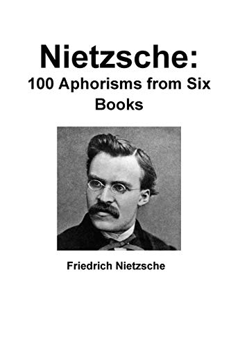 Stock image for Nietzsche: 100 Aphorisms from Six Books for sale by Chiron Media