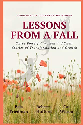 Stock image for LESSONS FROM A FALL Three Powerful Women and Their Stories of Transformation and Growth for sale by Lucky's Textbooks