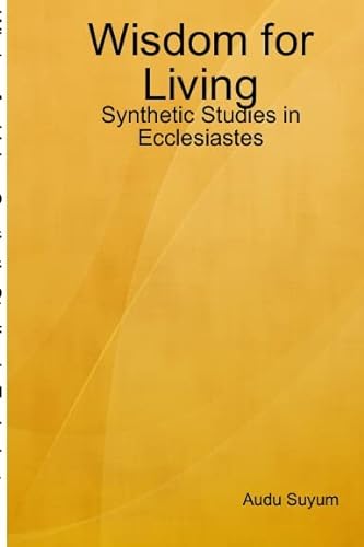 Imagen de archivo de Wisdom for Living Synthetic Studies in Ecclesiastes a la venta por PBShop.store US