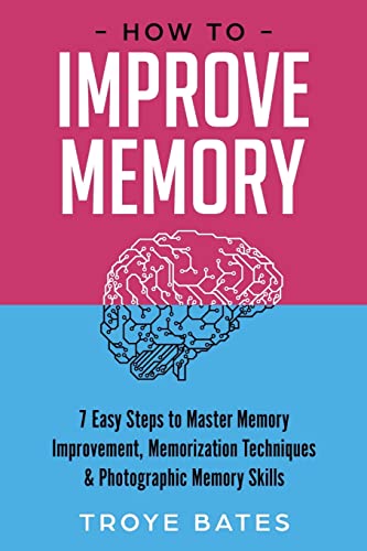 Beispielbild fr How to Improve Memory: 7 Easy Steps to Master Memory Improvement, Memorization Techniques & Photographic Memory Skills zum Verkauf von GF Books, Inc.