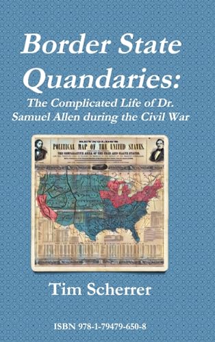 Imagen de archivo de Border State Quandaries: The Complicated Life of Dr. Samuel Allen during the Civil War a la venta por California Books