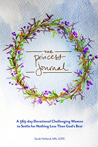 Stock image for The Princess Journal: A 365-day Devotional Challenging Women to Settle for Nothing Less Than God's Best for sale by PlumCircle