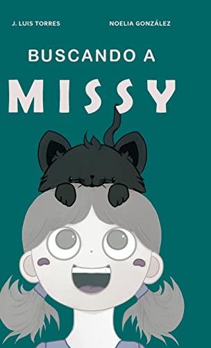 Imagen de archivo de Buscando a Missy: Una misin para Martina, sus padres y su hermano (Spanish Edition) a la venta por Lucky's Textbooks