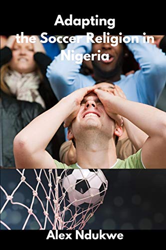 Stock image for Adapting the Soccer Religion in Nigeria for sale by THE SAINT BOOKSTORE
