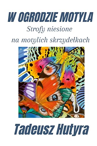 Stock image for W Ogrodzie Motyla: Strofy niesione na motylich skrzydelkach for sale by THE SAINT BOOKSTORE