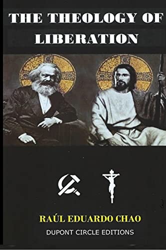 Stock image for THE THEOLOGY OF LIBERATION: The Christian-Marxist theological approach seeking the liberation of the poor and the political deliverance of oppressed for sale by GreatBookPrices