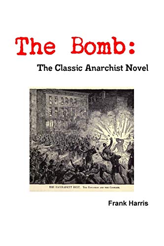 The Bomb: The Classic Anarchist Novel - Harris, Frank