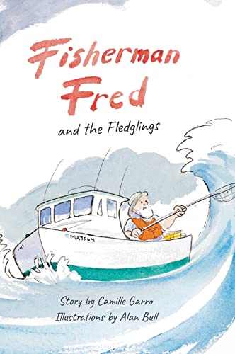 Stock image for Fisherman Fred and the Fledglings: and their rip-roaring, incredible, very cloudy day for sale by SecondSale